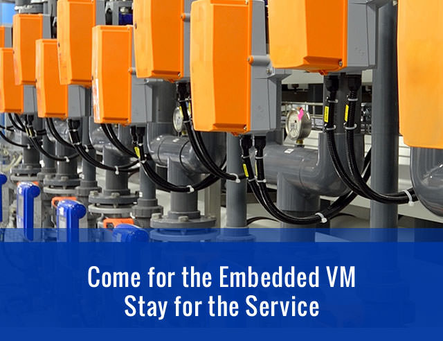 Come for the Embedded Java VM. Stay for the service.