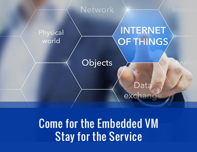 Come for the Embedded Java VM. Stay for the service.